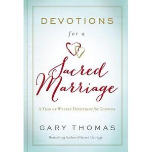 Devotions for a Sacred Marriage: A Year of Weekly Devotions for Couples (a 52-We